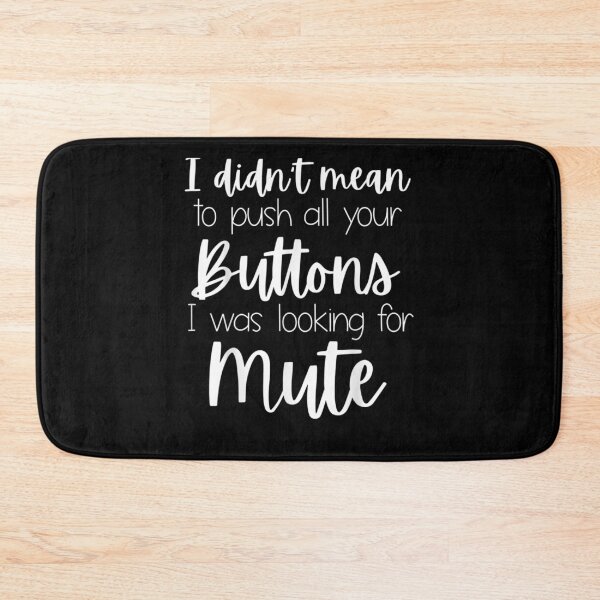 Item preview, I Didnt Mean To Push All Your Buttons I Was Looking For Mute  designed and sold by maizreo.