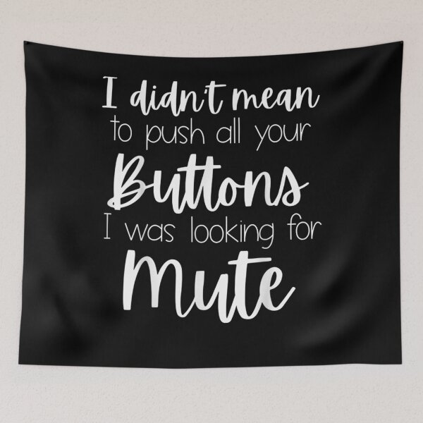 Item preview, I Didnt Mean To Push All Your Buttons I Was Looking For Mute  designed and sold by maizreo.