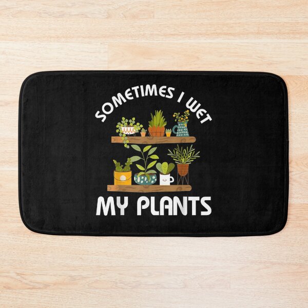 Item preview, Sometimes I Wet My Plants Funny Gardening Someone Special  designed and sold by anniet33.