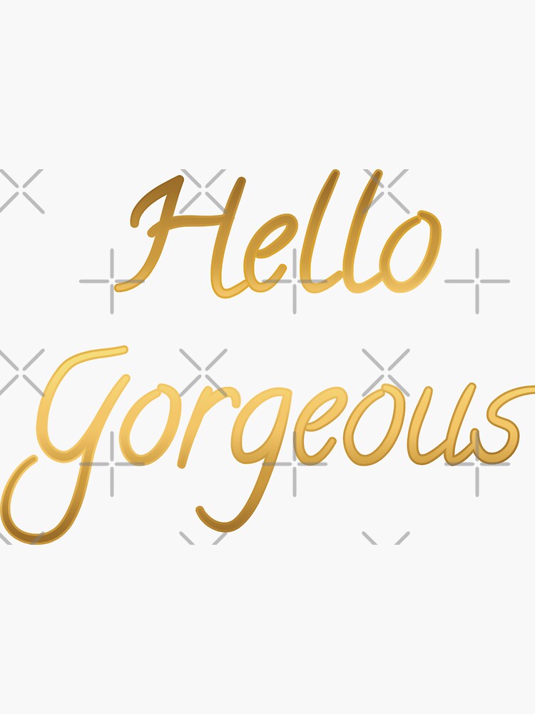 "Hello Gorgeous" Sticker For Sale By Tanvikadhull | Redbubble