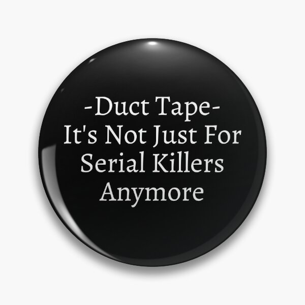Item preview, Duct Tape - It's Not Just For Serial Killers Anymore designed and sold by JenBoyte.