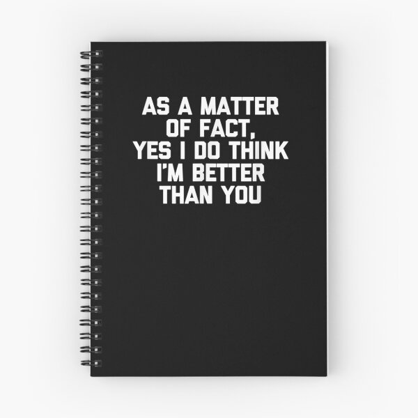 Item preview, As A Matter Of Fact Yes I Do Think I'm Better Than You Funny  designed and sold by maizreo.