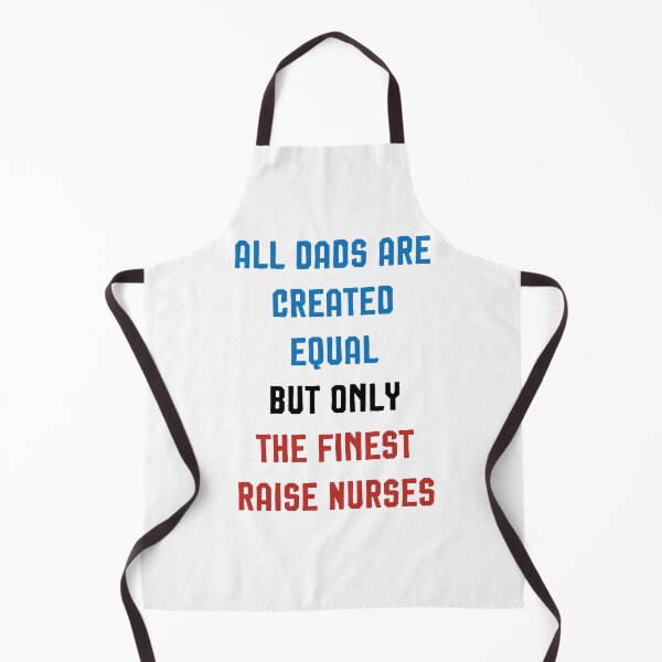 Item preview, All Dads Are Created Equal But Only The Finest Raise Nurses designed and sold by Noussairox.