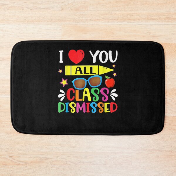 Item preview, I Love You All Class Dismissed Teacher Last Day Of School  designed and sold by maizreo.