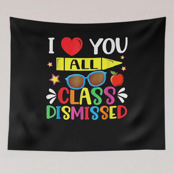 Item preview, I Love You All Class Dismissed Teacher Last Day Of School  designed and sold by maizreo.