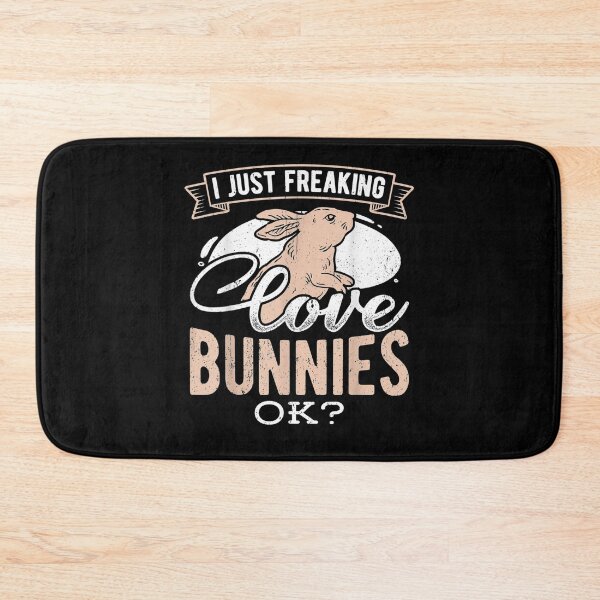 Item preview, I Just Freaking Love Bunnies Ok Cute Bunny  designed and sold by maizreo.