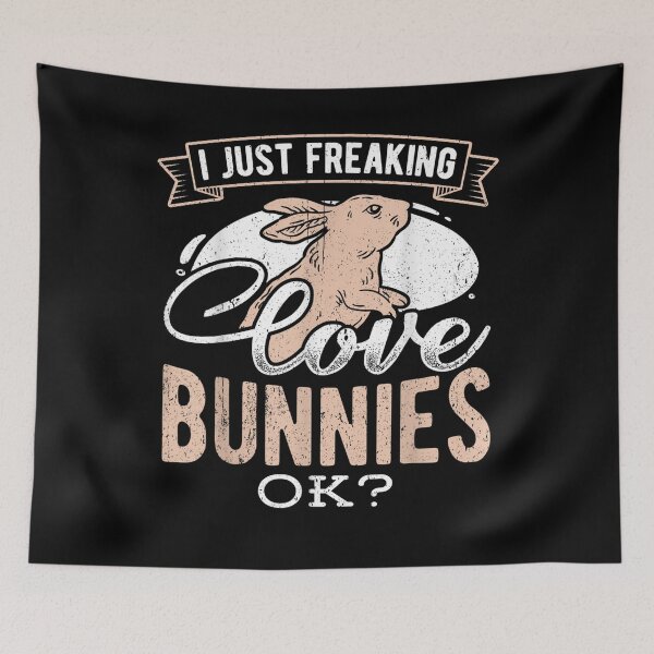 Item preview, I Just Freaking Love Bunnies Ok Cute Bunny  designed and sold by maizreo.