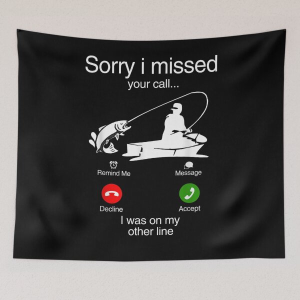 Item preview, Sorry I Missed Your Call Was On Other Line Men Fishing Lover  designed and sold by maizreo.