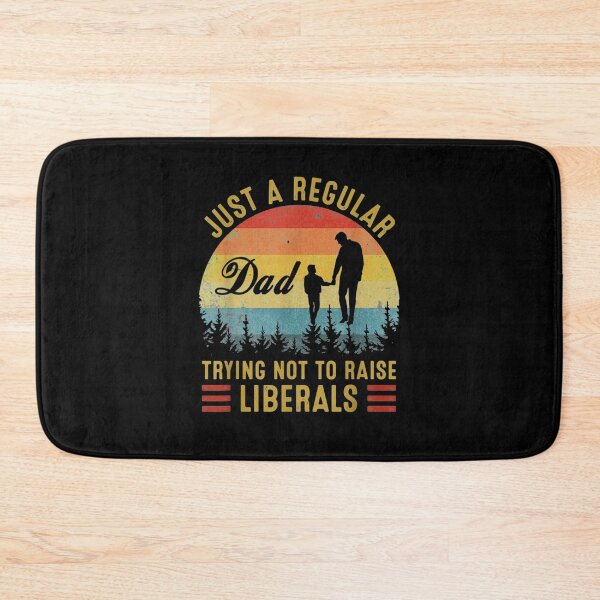 Item preview, Just A Regular Dad Trying Not To Raise Liberals Fathers Gift  designed and sold by anniet33.