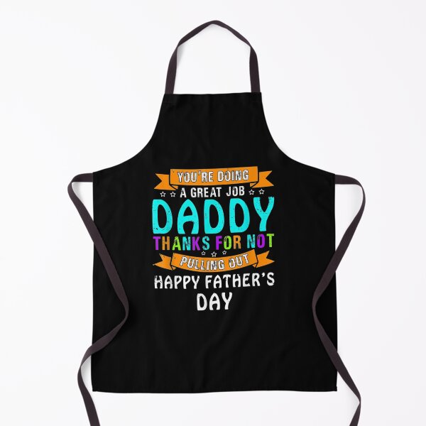 Item preview, You're Doing A Great Job Daddy Thanks For Not Pulling Out designed and sold by anniet33.