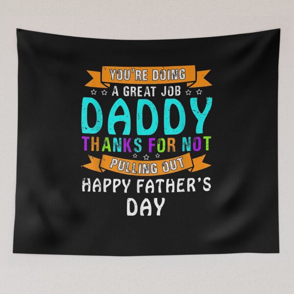 Item preview, You're Doing A Great Job Daddy Thanks For Not Pulling Out  designed and sold by anniet33.