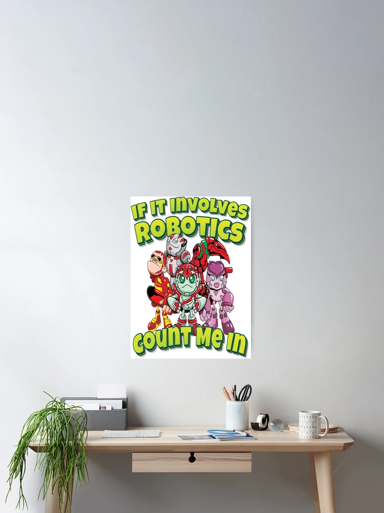 Thumbnail 2 of 3, Poster, If It Involves Robotics Count Me In designed and sold by ProjectRobotics.