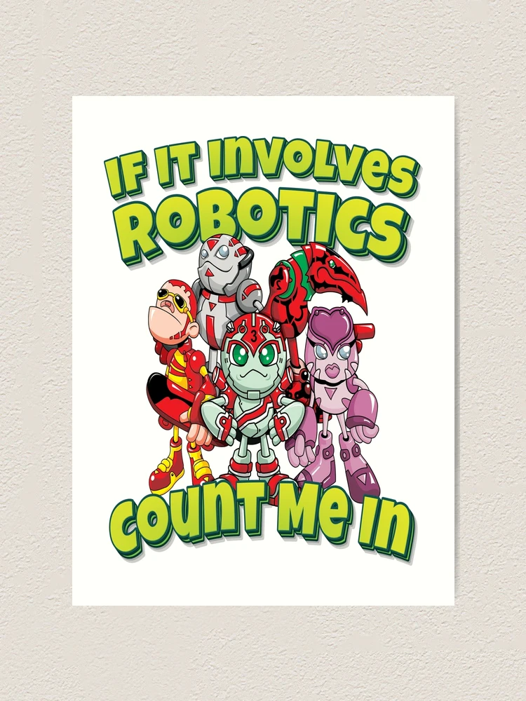 Thumbnail 1 of 3, Art Print, If It Involves Robotics Count Me In designed and sold by ProjectRobotics.