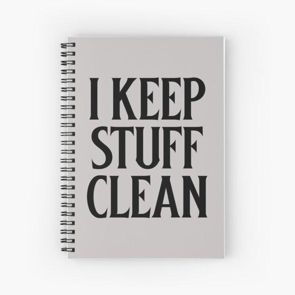 I keep Stuff Clean Spiral Notebook