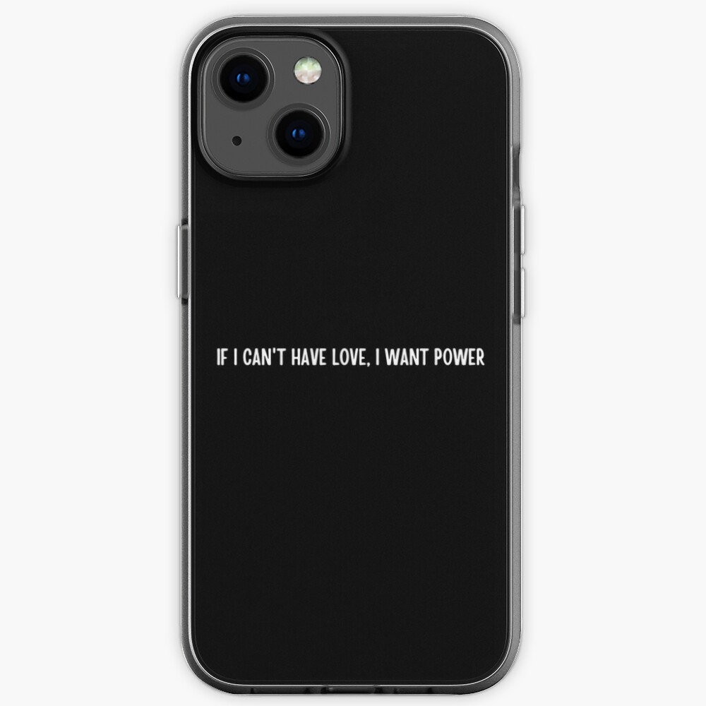 Discover If I cant have love i want power simple 2 iPhone Case