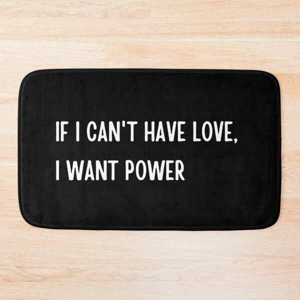 Item preview, if I cant have love i want power simple 3 designed and sold by tiredandbored.