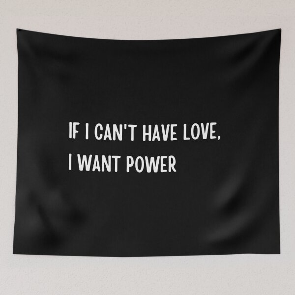 Item preview, if I cant have love i want power simple 3 designed and sold by tiredandbored.