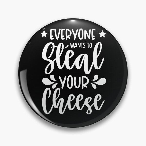 Item preview, Everyone Wants To Steal Your Cheese designed and sold by ohmier.