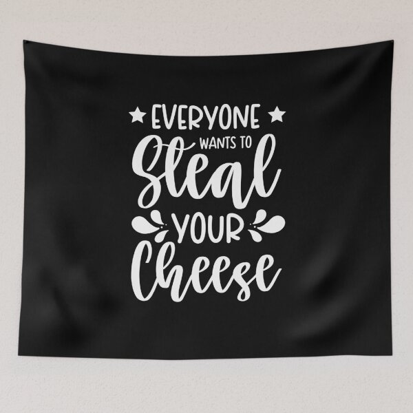 Item preview, Everyone Wants To Steal Your Cheese designed and sold by ohmier.