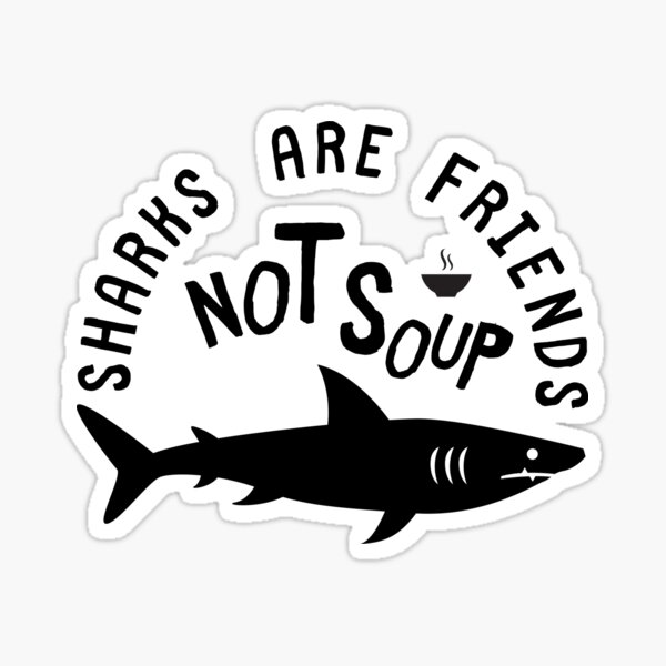 Item preview, sharks are friend not soup designed and sold by foreco design.