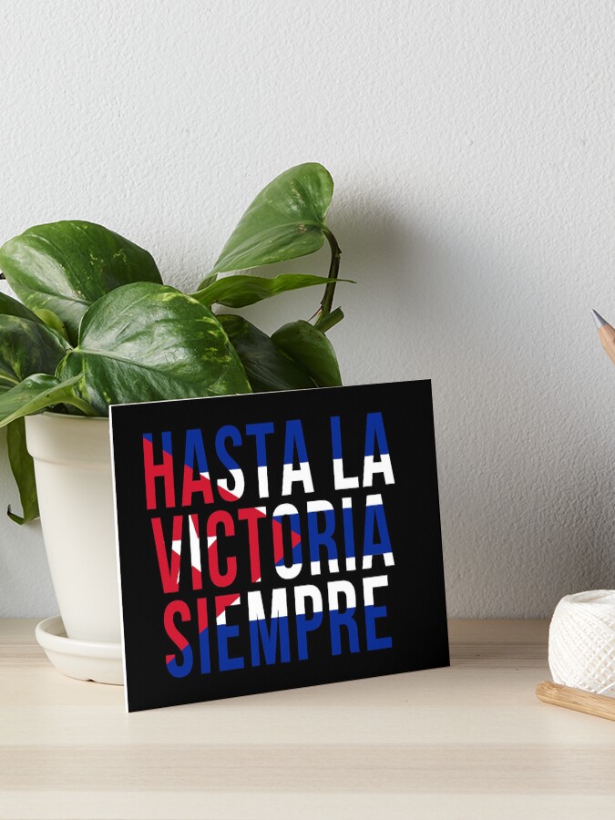 Hasta La Victoria Siempre: Until Victory, Always