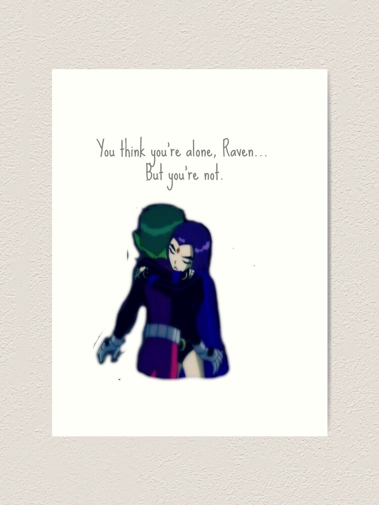 Beast Boy And Raven Hug Quote Art Print By Dannphan29 Redbubble