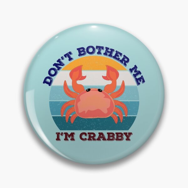 Item preview, Dont bother me im crabby, dark, sarcastic savage, be savage not average, savage meme,funny crabby, feeling crabby designed and sold by SGS-.