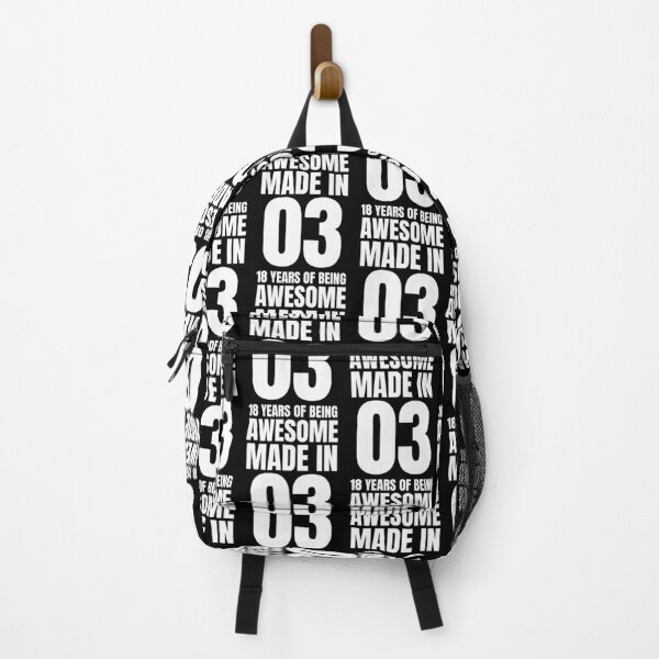 Made in 03 18 years of being awesome- 2003 Backpack