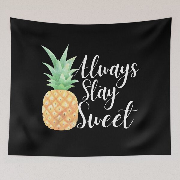 Item preview, Always Stay Sweet Pineapple- Pineapple Inspirational Quote designed and sold by SunfullyYours.