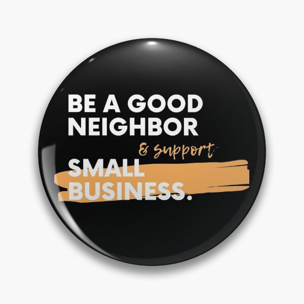 Item preview, Be a good neighbor & support small business designed and sold by DesignAnita.