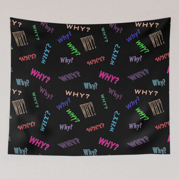 Item preview, Why Why Why Why Why designed and sold by janraydesigns.
