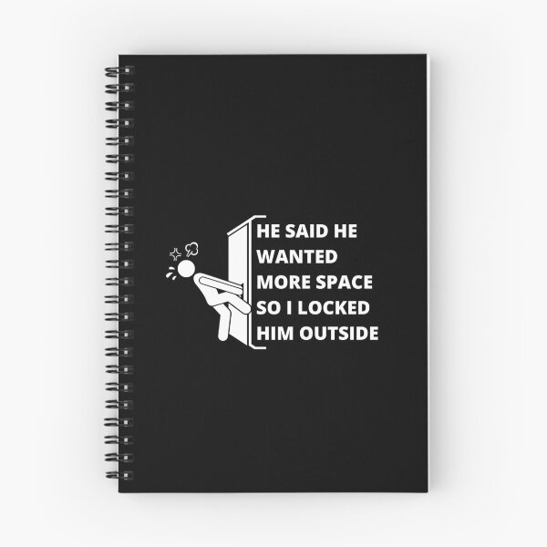 Item preview, He Said He Wanted More Space So I Locked Him Outside designed and sold by Avishy.