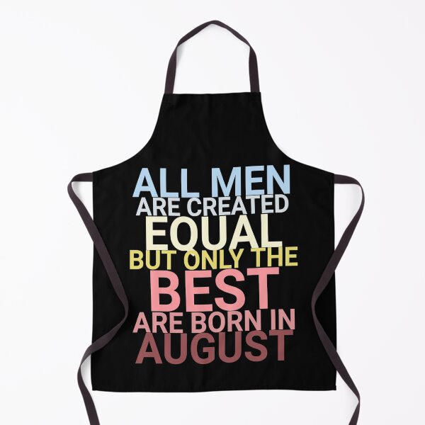 Item preview, All men are created equal but only the best are born in august designed and sold by attracdionz.