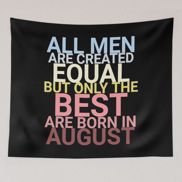 Item preview, All men are created equal but only the best are born in august designed and sold by attracdionz.