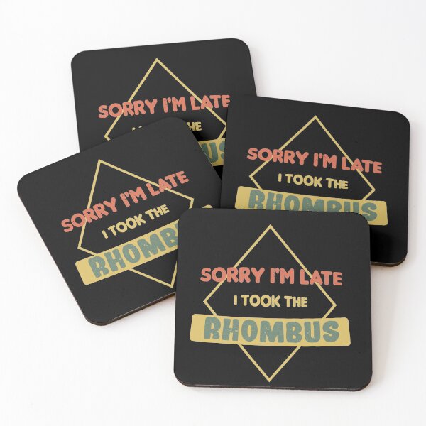 Item preview, Sorry I'm Late I Took The Rhombus designed and sold by Tifazak.