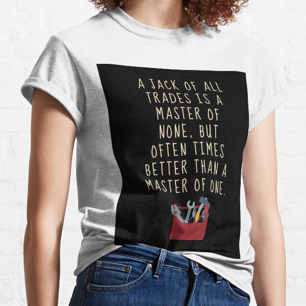 Jack Of All Trades T-Shirts | Redbubble