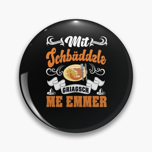 Item preview, With Schbäddzle Griagsch Me Always designed and sold by Schwaben Designs.
