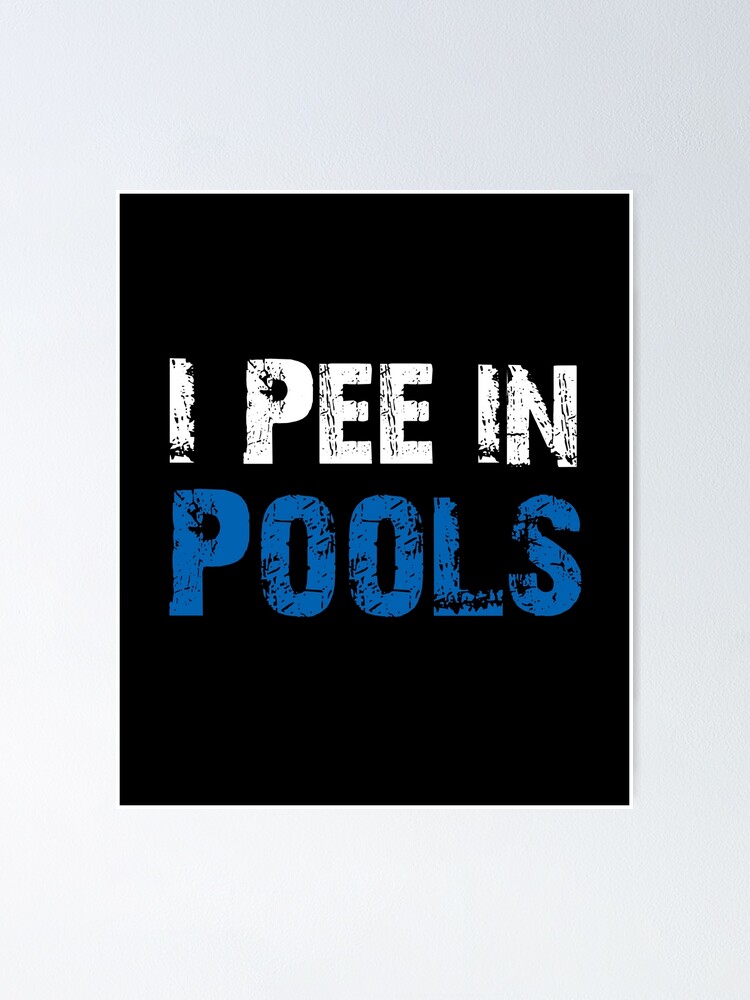 " I Pee In Pools Funny Swim Swimming Swimmer Summer Jokes, Sarcastic