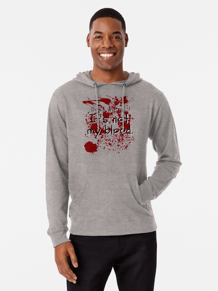 Its Ok Its Not My Blood Hoodie Tshirt Sweatshirt Sweatpants All