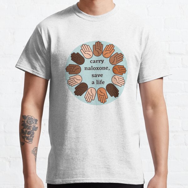 Carry Naloxone, Save a Life Classic T-Shirt