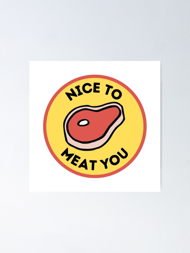 "Nice to Meat You Steak Grill Dad Joke" Poster for Sale by