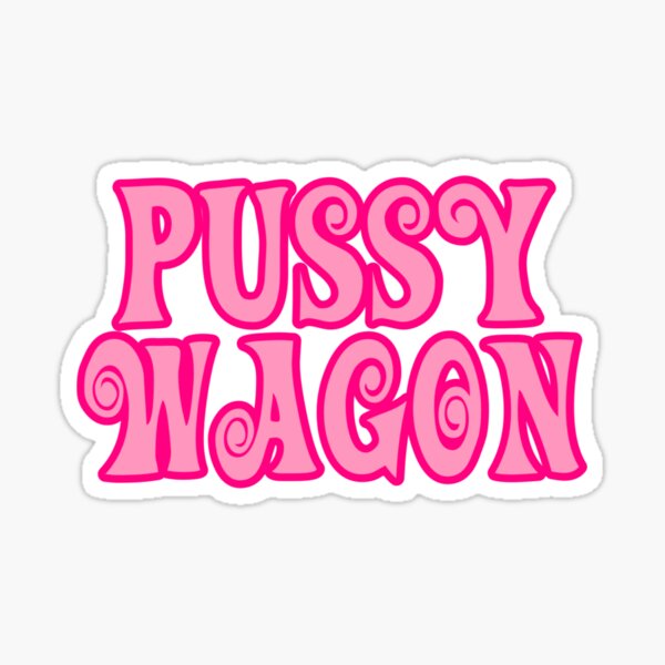 Pussy Wagon Stickers Redbubble