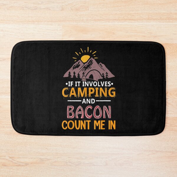 Item preview, If it Involves Camping & Bacon Count Me - Camping Time designed and sold by SweetbeStore.