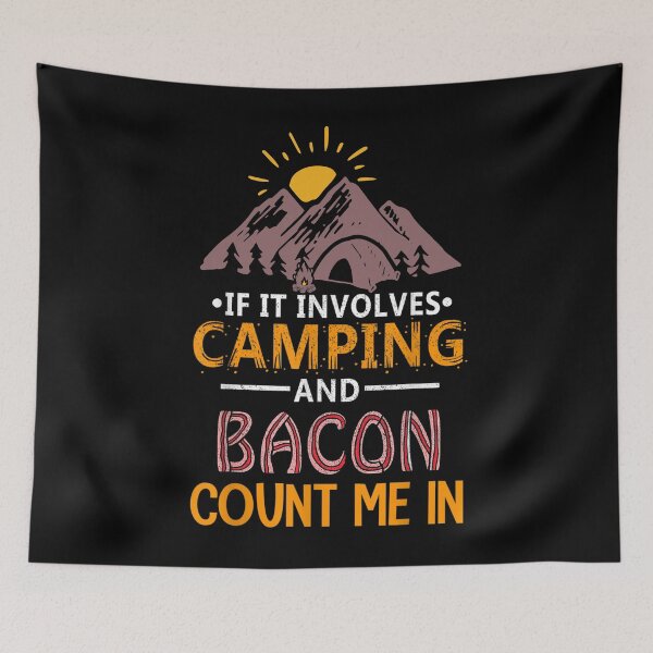 Item preview, If it Involves Camping & Bacon Count Me - Camping Time designed and sold by SweetbeStore.