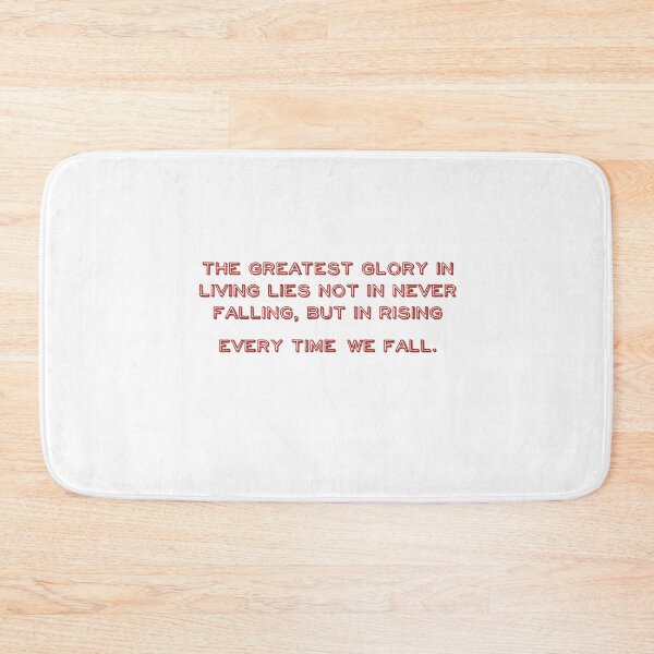 Item preview, The greatest glory in living lies not in never falling, but in rising every time we fall. designed and sold by TurboCrazy.