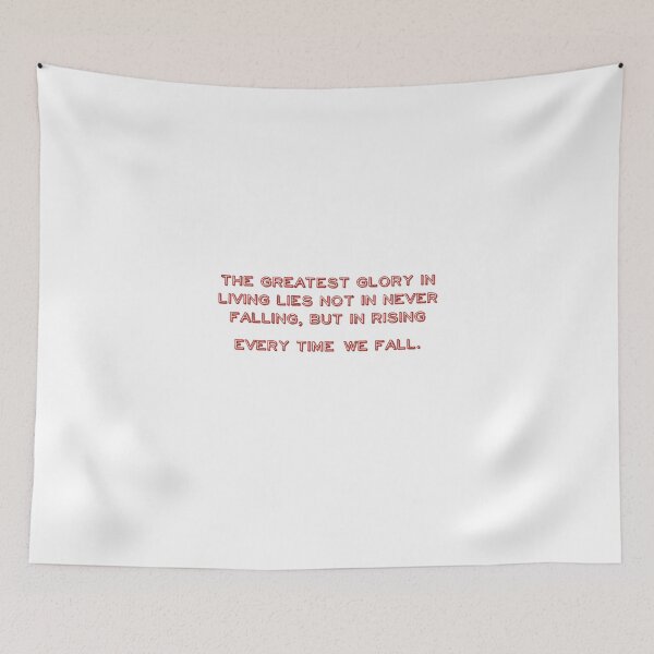 Item preview, The greatest glory in living lies not in never falling, but in rising every time we fall. designed and sold by TurboCrazy.