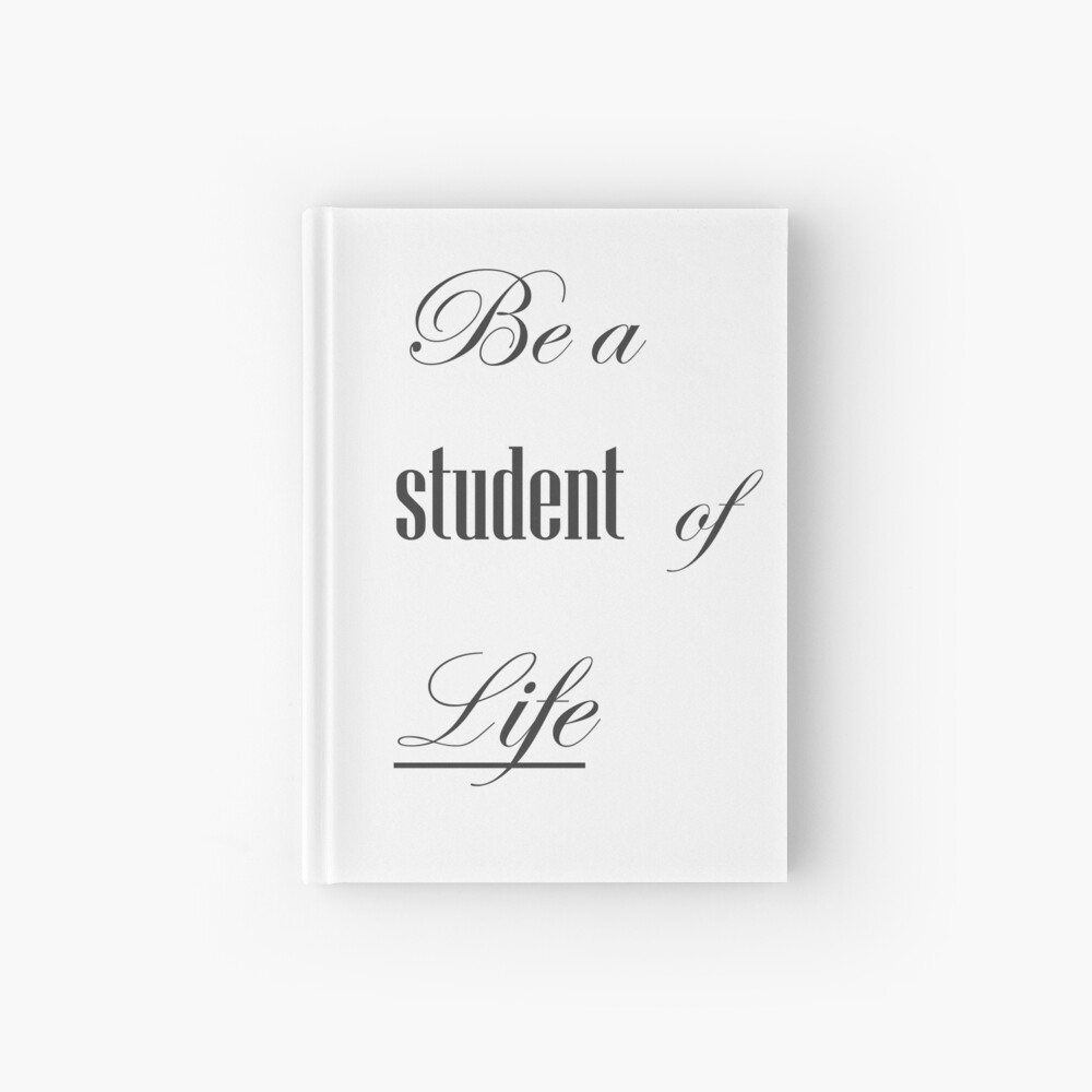 Be A Student Of Life Hardcover Journal