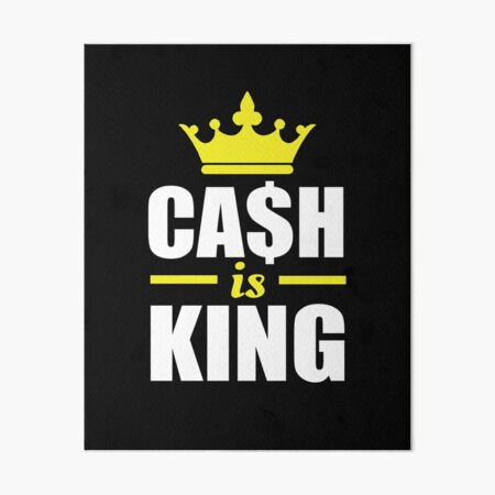 Cash Is King Funny Unique Cashflow Hustlin Entrepreneur Art Board Print
