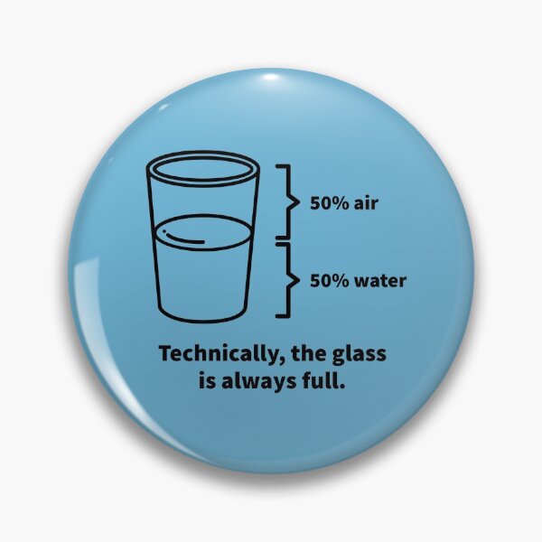Item preview, Technically, the glass is always full. designed and sold by T-ShirtGuy.