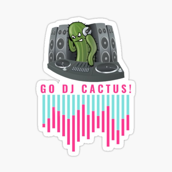 Item preview, Go DJ Cactus! Funny DJ music festival designed and sold by LethalIy-Yours.
